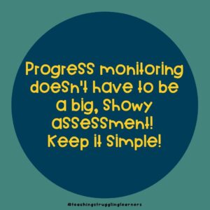 progress monitoring does not have to be a big assessment