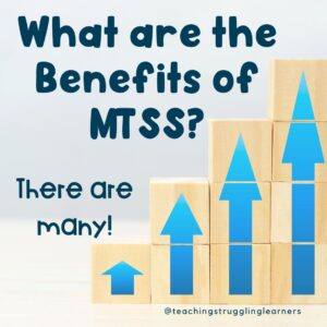 What are the benefits of MTSS?